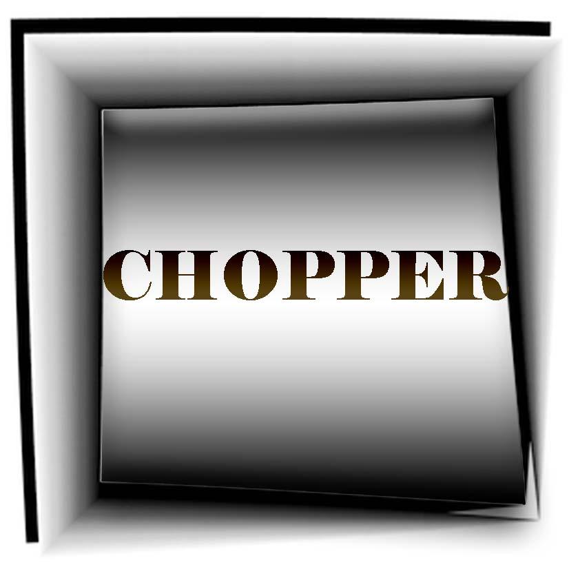 CHOPPER